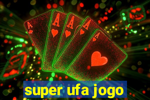 super ufa jogo